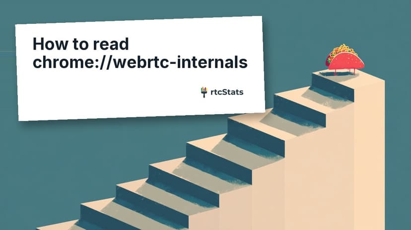 How to read chrome://webrtc-internals